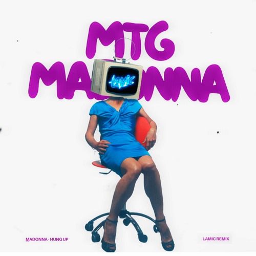 MTG MADONNA - HUNG UP (LAMIC REMIX)