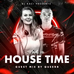 DJ KACI - HOUSE TIME vol.19 ( GUEST MIX QUEEN B )