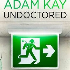 (PDF/ePub) Undoctored: The Story of a Medic Who Ran Out of Patients - Adam Kay