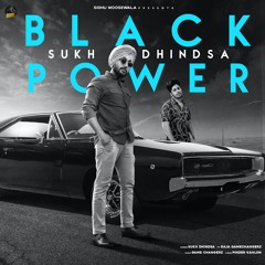 Black Power Sukh Dhindsa ft. Sidhu Moosewala , Raja Gamechangerz