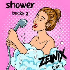 Shower - Becky G (Zeinix Edit)