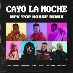 Cayó La Noche (MPV 'Pop House' Remix)