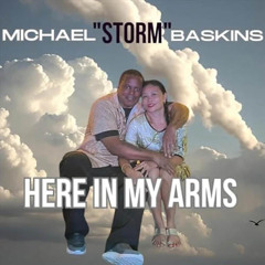 Michael Storm Baskins : Here In My Arms