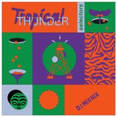 Tropical Thunder Selectors w/ DJMIXNIX - Mind in Meditation, Pt. 1 24.09.24