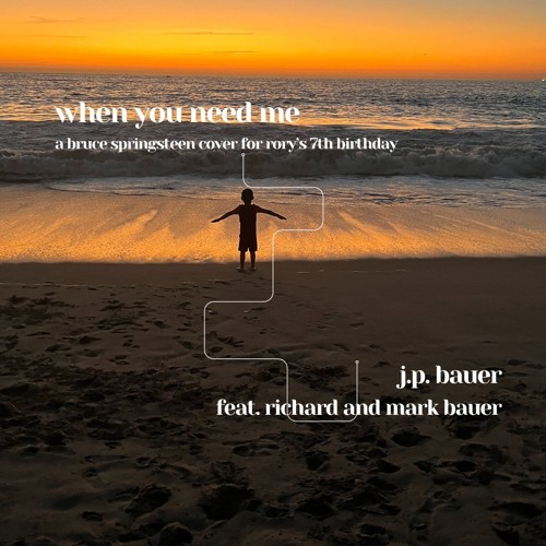 Stream When You Need Me (Bruce Springsteen Cover) by J.P. Bauer