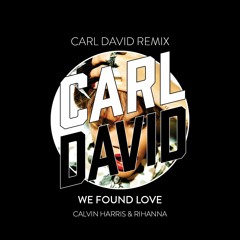 Calvin Harris ft. Rihanna - We Found Love (CARL DAVID Remix)