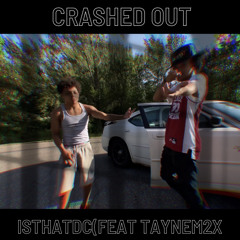 Crashed Out(Feat. Taynem2x)