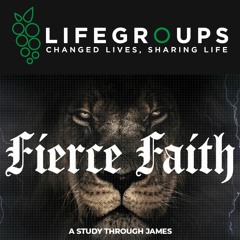 LifeGroup Leaders Podcast Fierce Faith Week 3