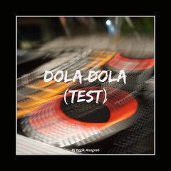 DJ Eggik Anugrah - DOLA DOLA (test) 2024