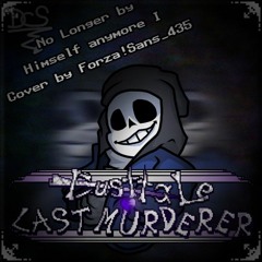 [Dusttale: Murderers' Last Act] Ost 3: Now Only A Genocidal Savior I (Cover By Forza!Sans_435 V1)