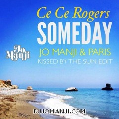 Ce Ce Rogers - Someday (Jo Manji & Paris Kissed By The Sun Edit) djjomanji.com