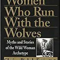 E.B.O.O.K.✔️ Women Who Run with the Wolves: Myths and Stories of the Wild Woman Archetype Full Audio