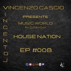 DJ Vincenzo Cascio - Music World Radioshow EP. #008-2022 - House Nation