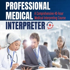 [PDF] Download The Professional Medical Interpreter A Comprehensive 40 - Hour