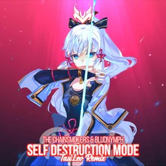 The Chainsmokers, bludnymph - Self Destruction Mode (TasiLev Remix)