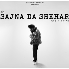 Sajna Da Shehar Wazir Patar ep songs