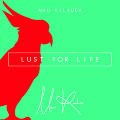 Mau Kilauea - Lust For Life