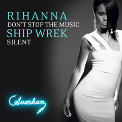 Rihanna X Ship Wrek - Don't Stop The Music (Auxshan 'Silent' Edit)