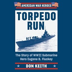 ACCESS KINDLE PDF EBOOK EPUB Torpedo Run: The Story of WWII Submarine Hero Eugene B. Fluckey by  Don
