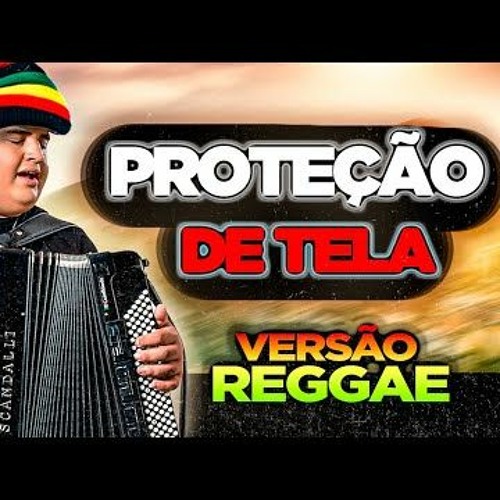 Tarcisio do Acordeon - Proteção de Tela - VERSÃO REGGAE