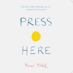 (DOWNLOAD PDF)$$ 📖 Press Here (Herve Tullet)     Board book – Picture Book, February 19, 2019 PDF