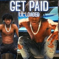 Lil Loaded - Get Paid (unreleased)