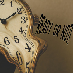 Ready or Not! ⏰
