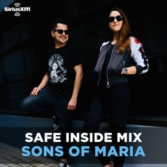 Sons Of Maria - SiriusXM Safe Inside Mix