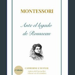 [EBOOK] ❤ Montessori ante el legado pedagógico de Rousseau (Spanish Edition) [EBOOK EPUB KIDLE]