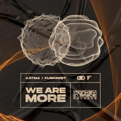 Aátma & Fusionist - We Are More [OUT NOW!] @Monkey in Space Rec.