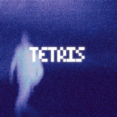 TETRIS (OUT ON SPOTIFY)