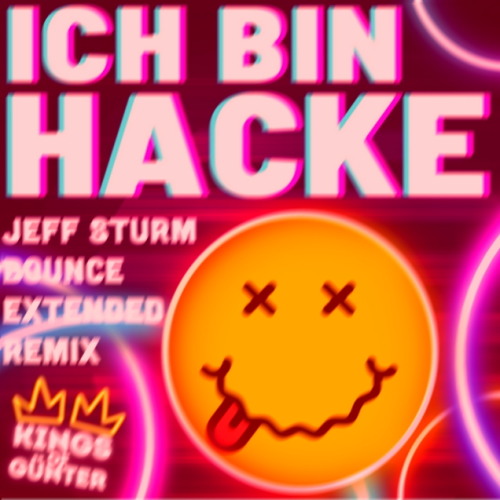 Kings of Günter - Ich bin hacke (Jeff Sturm Bounce Extended Remix)