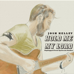 Hold Me My Lord (Unplugged from Upstream Studios)
