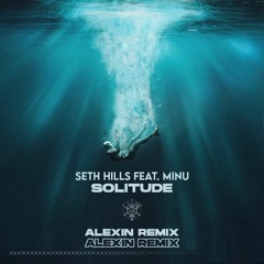 Seth Hills - Solitude (Alexin Remix)