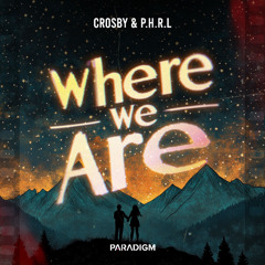 Crosby & P.H.R.L - Where We Are