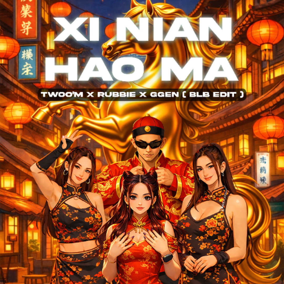 Rubbie Stream Xi Nian Hao Ma - TWOOM x RUBBIE x GGEN (BLB Edit) by GGEN ...