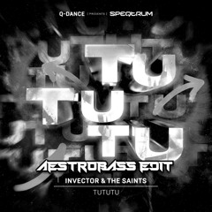 Invector & The Saints - TUTUTU [AestroBass Edit] (Radio Edit)