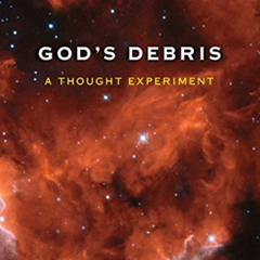 [Read] PDF 📨 God's Debris: A Thought Experiment by  Scott Adams [KINDLE PDF EBOOK EP