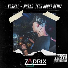 Normal- Morad Tech House remix(dj zadrix)
