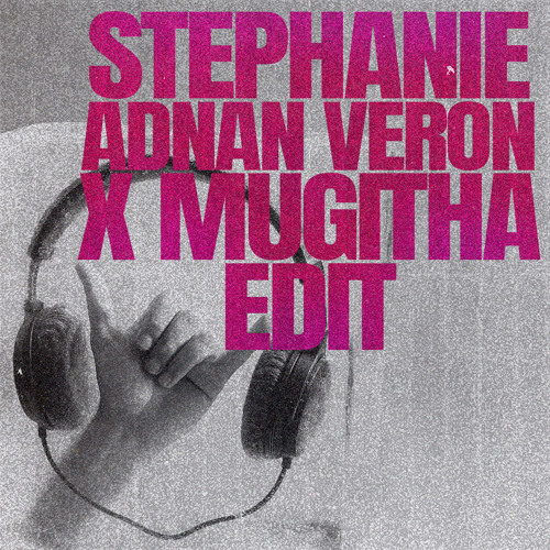Stephanie (Adnan Veron x Mugitha Edit)