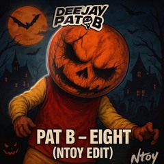 Pat B - Eight (Ntoy Edit)
