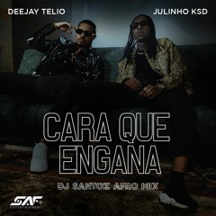 Deejay Telio & Julinho Ksd - Cara Que Engana (Dj Santoz Afro Mix)