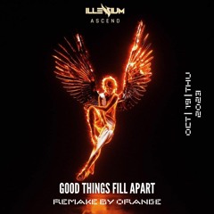 Illenium - Good Things Fall Apart [ Edit by ORANGE ]