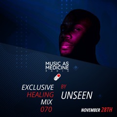 MUSIC as MEDICINE 070 Guestmix UNSEEN