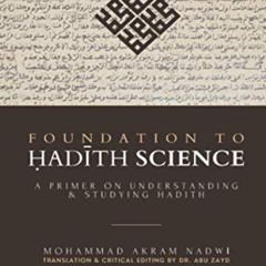 [Access] PDF 💛 Foundation to Hadith Science: A Primer on Understanding & Studying Ha