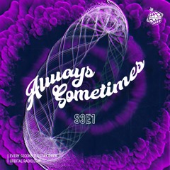 Always Sometimes S3E1 (04/01/2021)