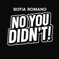 Sofia Romano - No You Didn't