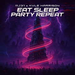 Mj31 & Kyle Harrison - Eat Sleep Party Repeat