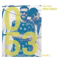 Jelly Flake - What About [OUT NOW]