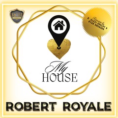 01. My House - Robert Royale (Original)